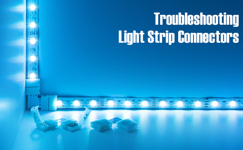 Intro to Light Strip Connectors (II): Troubleshooting